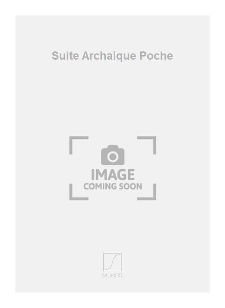 Suite Archaique Poche